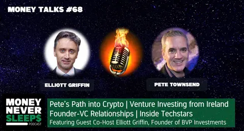 233: Money Talks w/ Elliott Griffin | Pete’s Path into Crypto | Venture Investing from Ireland | Founder-VC Relationships | Inside Techstars
