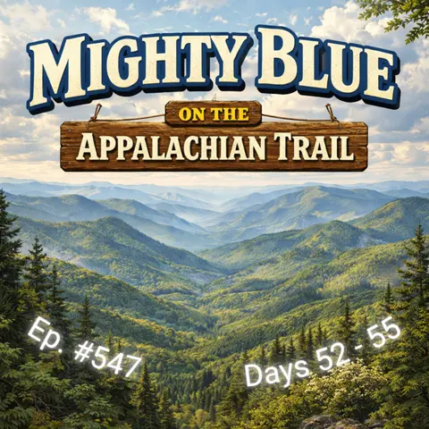 Episode #547 Days 52-55 Appalachian Trail 2026