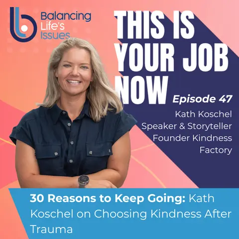 30 Reasons to Keep Going: Kath Koschel on Choosing Kindness After Trauma