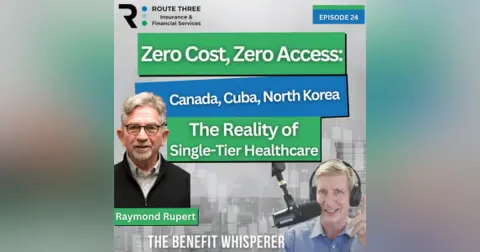 Zero Cost, Zero Access: Canada, Cuba, North Korea and the Reality of Single-Tier Healthcare with Dr. Raymond Rupert (Ep. 24)
