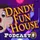DANDY FUN HOUSE PODCAST