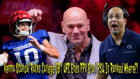 Venmo Scandal Rocks College QB | UFC Ends PPV Era | PSU Is Ranked Where?!