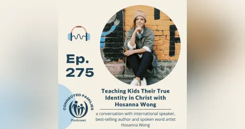 Teaching Kids Their True Identity in Christ with Hosanna Wong