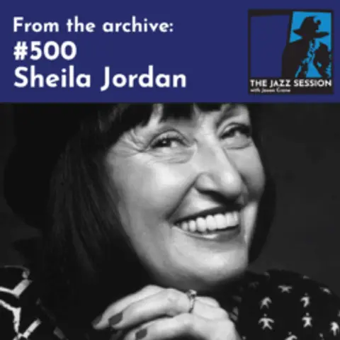 The Jazz Session #500: Sheila Jordan (Encore)