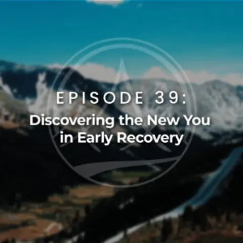 Discovering the New You in Early Recovery