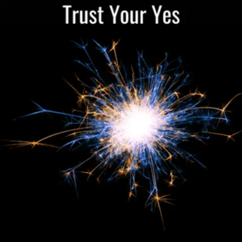 Trust Your Yes