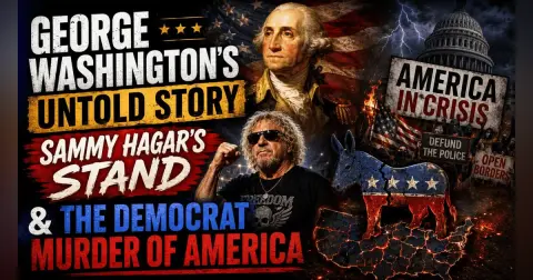 George Washington's Untold Story, Sammy Hagar's Stand & The Democrat Murder of America | 07-08-26