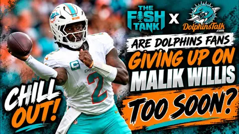 Are Dolphins Fans Giving Up on Malik Willis Too Soon? | Fish Tank x DolphinsTalk Crossover