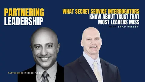 What Secret Service Interrogators Know About Trust That Most Leaders Miss with Brad Beeler