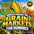 Understanding the Grain Markets for Dummies | Grain Futures Made Simple | Daily Farm Brief