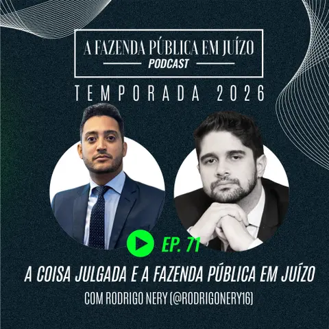PFPemJ#71 – 2026Ep02 – A Coisa Julgada e a Fazenda Pública em Juízo