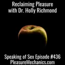 Reclaiming Pleasure with Dr. Holly Richmond
