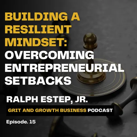 Building a Resilient Mindset: Overcoming Entrepreneurial Setbacks