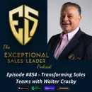 Transforming Sales Teams with Walter Crosby