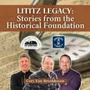 Lititz Legacy: Stories from the Historical Foundation Featuring Cory Van Brookhoven - Episode 177