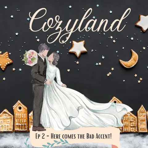 Cozyland, Ep 2 - Here Comes the Bad Accent