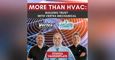 More Than HVAC: Building Trust with Vertex Mechanical Featuring Josh Vanderplate - Episode 197