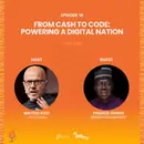 Episode 16: From Cash to Code: Powering a Digital Nation (June 2026)