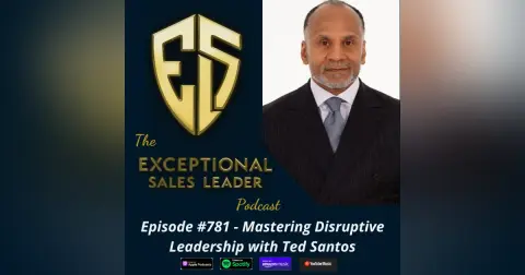 Mastering Disruptive Leadership with Ted Santos