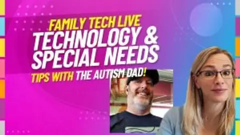 Technology and Special Needs with the Autism Dad