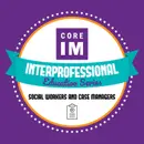 #58 Case Managers and Social Workers: Interprofessional Education Series