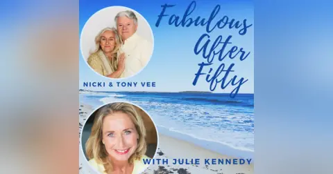 FABULOUS AFTER FIFTY! EPISODE 105 –  TONY & NICKI VEE – THRIVING RELATIONSHIPS AFTER 50!!