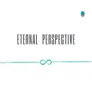 Series: Stand Alone Sermon Title: Eternal Perspective
