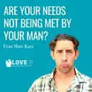Are Your Needs Not Being Met By Your Man?