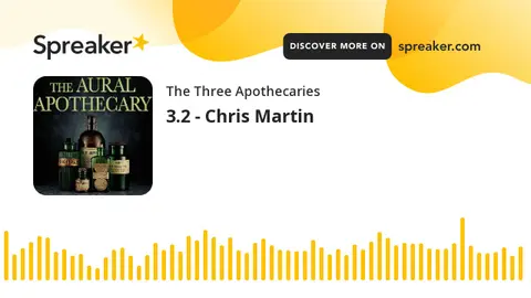3.2 - Chris Martin (part 1 of 3)