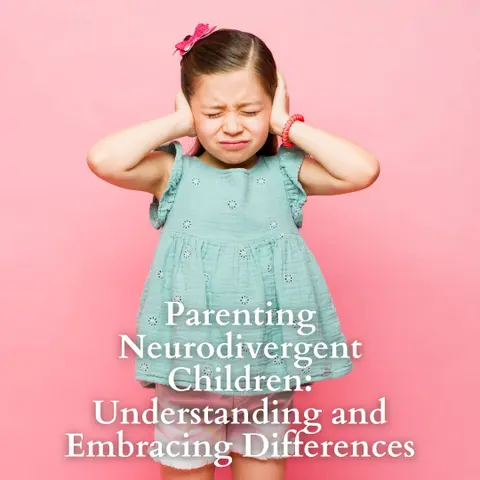 Parenting Neurodivergent Children: Understanding and Embracing Differences