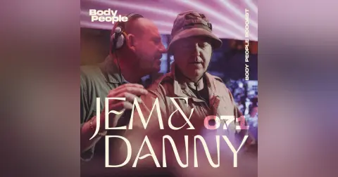 Body People 71 — Jem & Danny