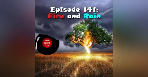141: Fire and Rain