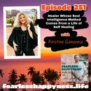 Healer Whose Soul Intelligence Method Comes From a Life of Self Healing with Kristine Genovese | 251