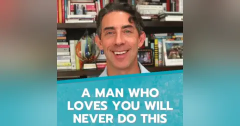 A Man Who Loves You Will Never Do This
