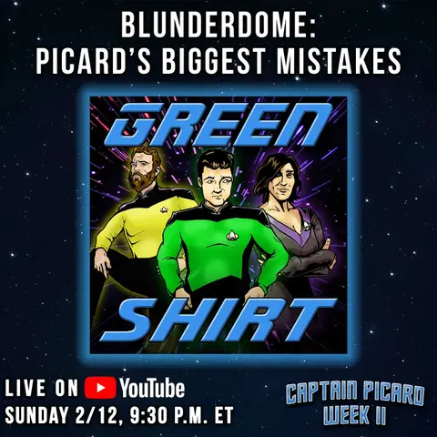 Green Shirt Podcast - Blunderdome! Picard's Biggest Mistakes | Captain Picard Week II