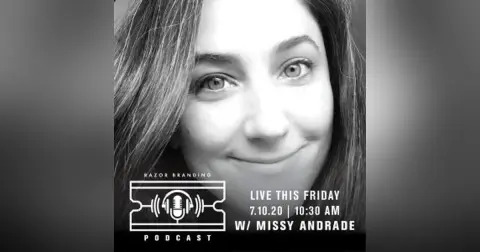 Razor Branding™ Podcast LIVE: 1.21 with Missy Andrade