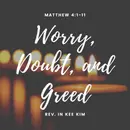 Worry, Doubt, and Greed