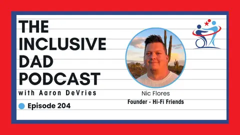204 - Why Dads Need a Bigger Voice in the Autism Community with Nic Flores