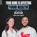 The Hidden Health Risks Inside Modern Homes | Kelly Grace | Ep. 135