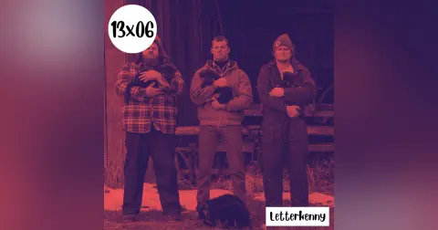 s13e06: Cacofonía – Letterkenny
