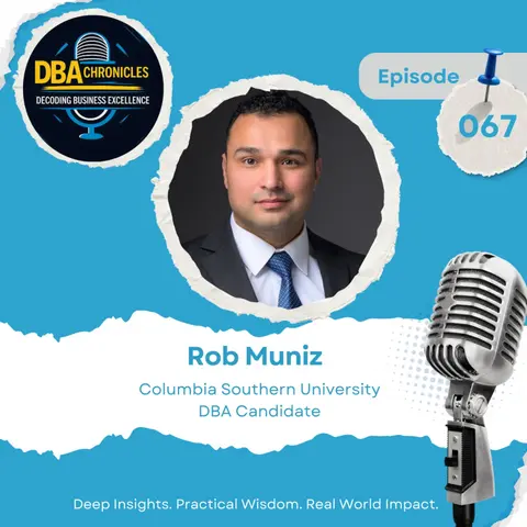 Episode 067: From Experience to Evidence: Leadership, Culture and Why Some Teams Thrive with Robert Muniz
