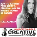 Lola Manekin | How to Harness Your Body's Freedom and the Healing Power of Nature