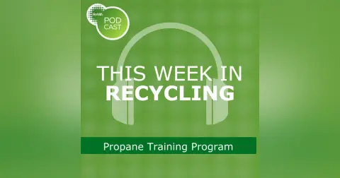 This Week in Recycling: Propane Training Program