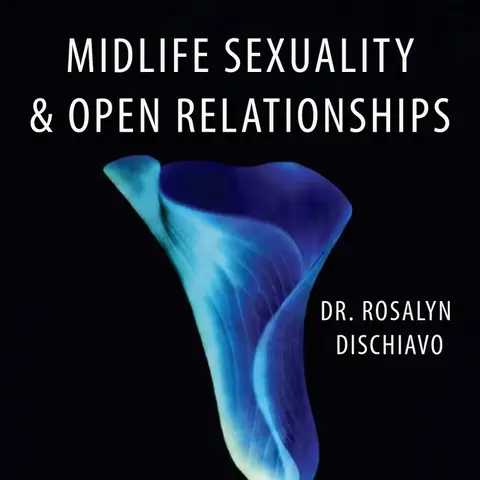 Midlife Sexuality & Open Relationships (Season 6, Episode 246)