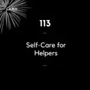 113 - Self-Care For The Helper