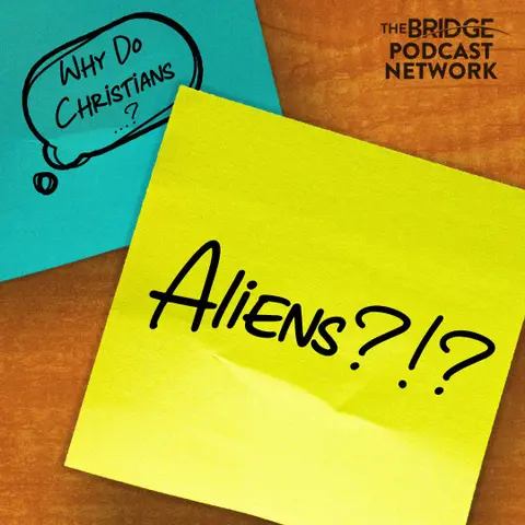 Why Do Christians Believe In Aliens? Or Not?