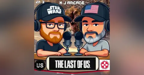 K J Arcade Episode 3: The Last of Us
