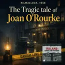 The Tragic Case Of Joan O Rourke