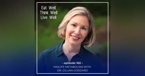 Midlife Metabolism with Dr. Gillian Goddard [Ep. 160]
