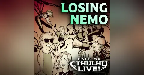 Losing Nemo | Call of Cthulhu Live! | Los Angeles Night Two 2026 | Modern Call of Cthulhu